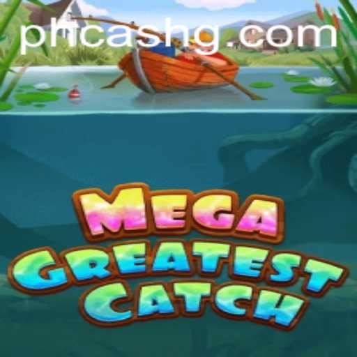 MegaGreatestCatch: Redefining the Gaming Experience with phcash Adventure